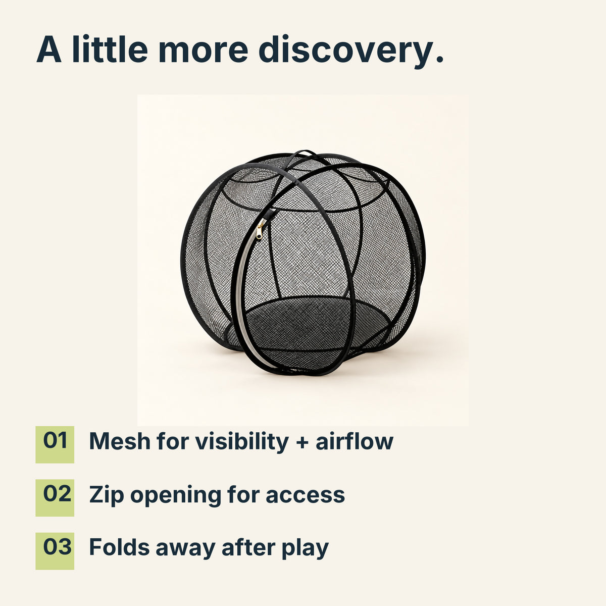 Three product benefits: mesh for visibility and airflow, zip opening for access, and folds away after play.